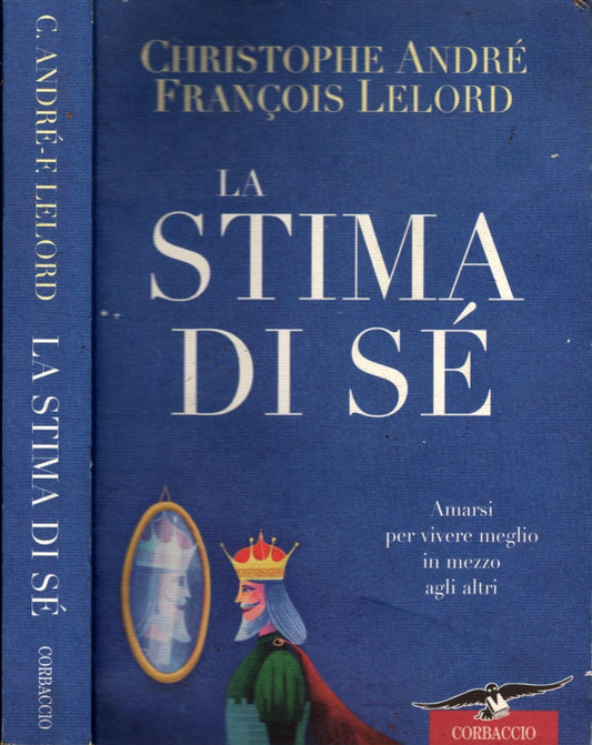 La stima di sé. Amarsi per vivere meglio in mezzo agli altri di Andrè Christophe