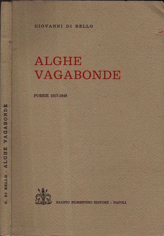 Alghe Vagabonde Poesie 1917-1948 - Giovanni Di Bello