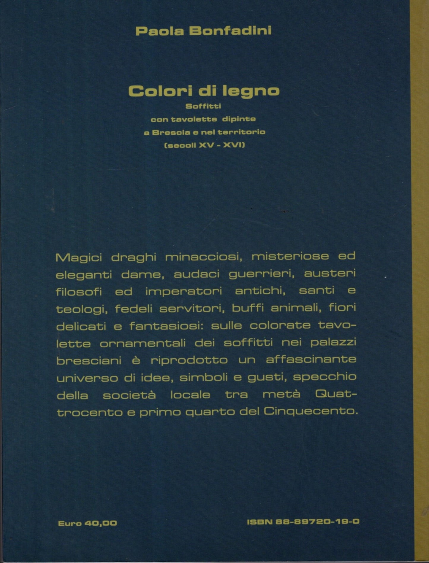 Colori di legno. Soffitti con tavolette dipinte a Brescia e nel territorio (secoli XV-XVI)