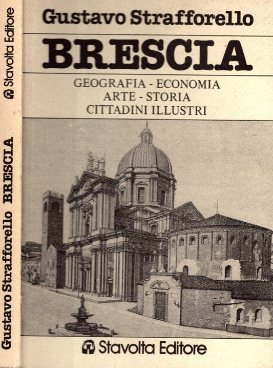 BRESCIA GEOGRAFIA - ECONOMIA - ARTE - STORIA - CITTADINI ILLUSTRI