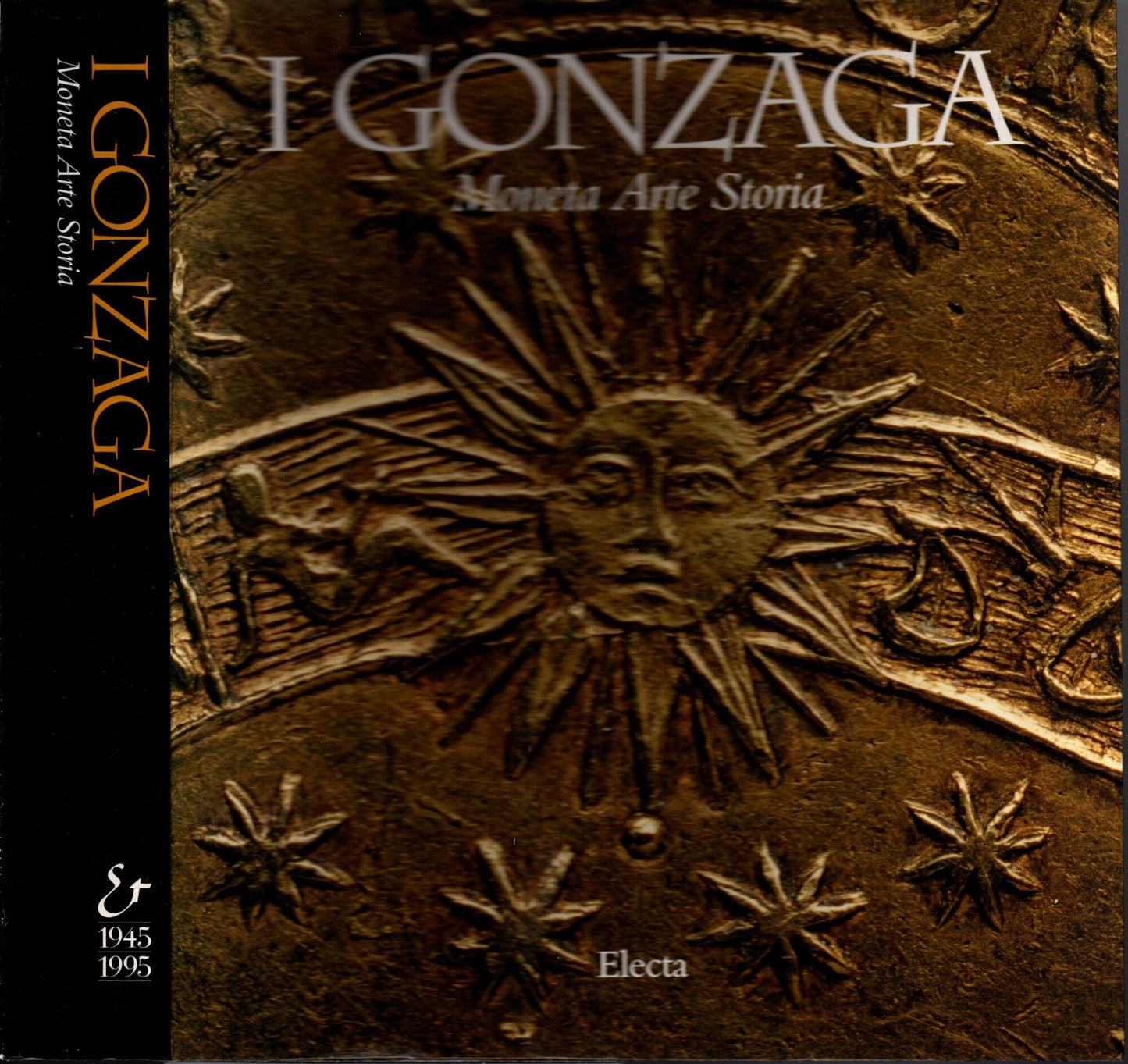 I Gonzaga. Moneta, arte, storia. Catalogo della mostra (Mantova, 1995). Ediz. illustrata