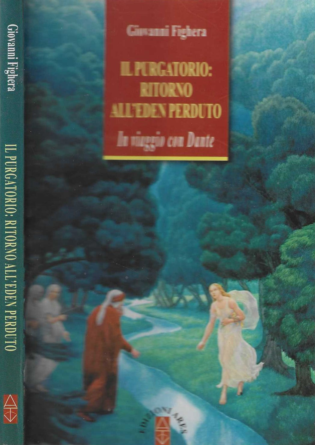 Il Purgatorio: ritorno all'Eden perduto. In viaggio con Dante - Fighera, Giovanni