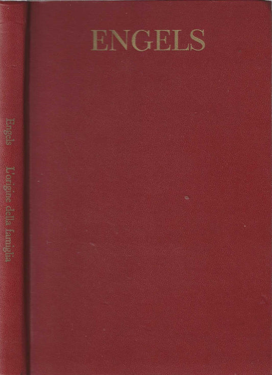 L'origine della famiglia, della proprietà privata e dello Stato - ENGELS, FRIEDRICH