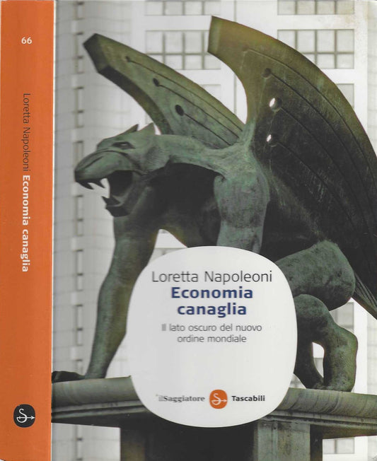 Economia canaglia. Il lato oscuro del nuovo ordine mondiale - Loretta Napoleoni