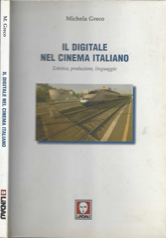 Il digitale nel cinema italiano. Estetica, produzione, linguaggio