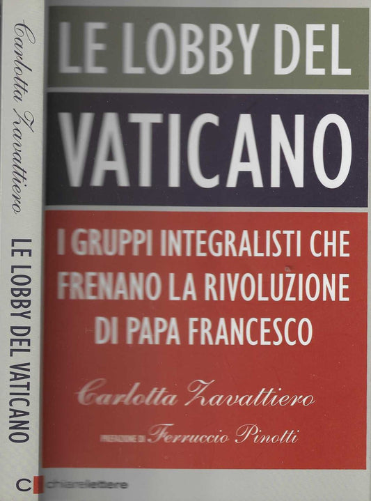 Le lobby del Vaticano. I gruppi integralisti che frenano la rivoluzione di papa Francesco