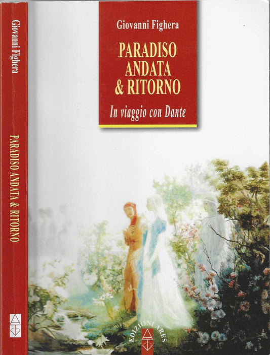 Paradiso. Andata & ritorno. In viaggio con Dante - Giovanni Fighera