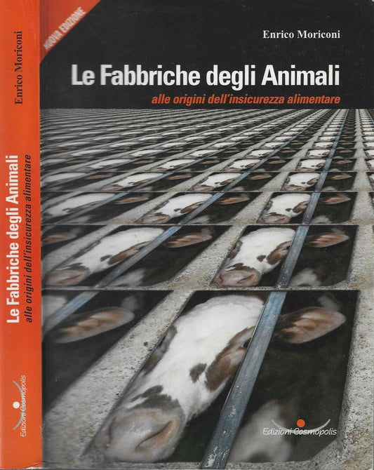 Le fabbriche degli animali. Alle origini dell'insicurezza alimentare - Moriconi, Enrico