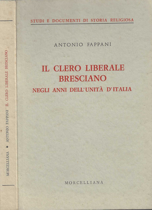 Il clero liberale Bresciano negli anni dell'Unità d'Italia - A. Fappani