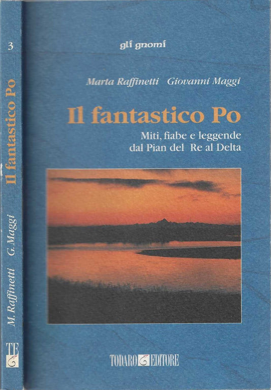 Il fantastico Po. Miti, fiabe e leggende dal Pian del Re al delta