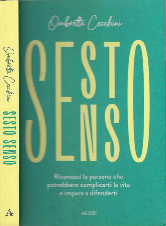 Sesto senso. Riconosci le persone che potrebbero complicarti la vita e impara a difenderti