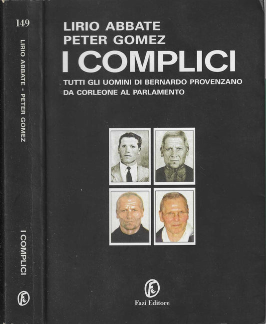 I complici. Tutti gli uomini di Bernardo Provenzano da Corleone al Parlamento