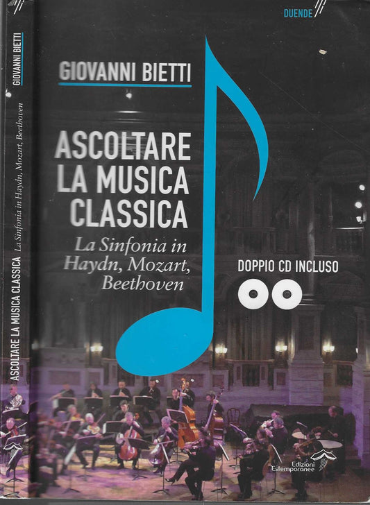 Ascoltare la musica classica. La sinfonia in Mozart, Hayden, Beethoven. Con 2 CD-ROM