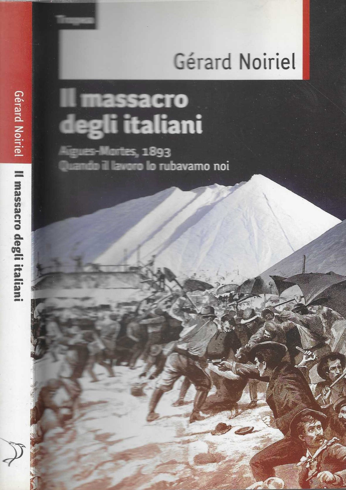 Il massacro degli italiani. Aigues-Mortes, 1893. Quando il lavoro lo rubavamo noi