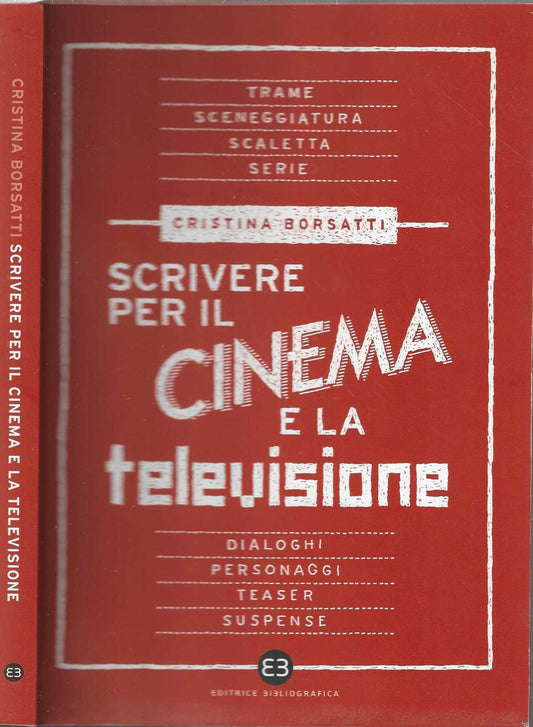 Scrivere per il cinema e la televisione - Borsatti, Cristina