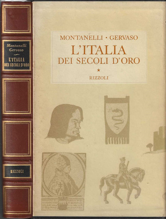L'Italia dei secoli d'oro / Indro Montanelli - Gervaso Roberto