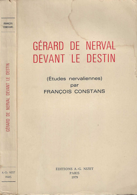 Gerard De Nerval Devant Le Destin: Etudes Nervaliennes par Francois Constans