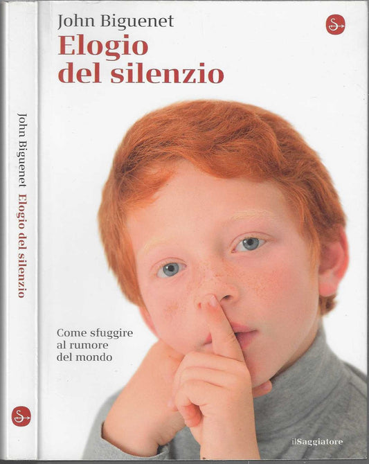 Elogio del silenzio. Come sfuggire al rumore del mondo - Biguenet, John