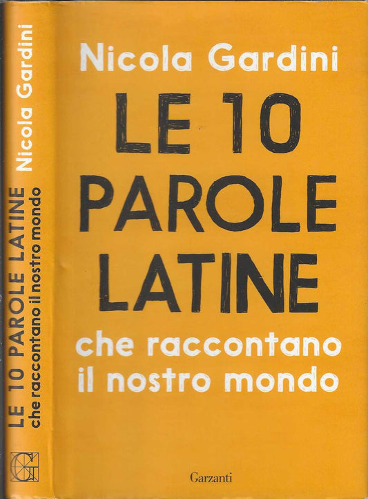 Le 10 parole latine che raccontano il nostro mondo - Nicola Gardini