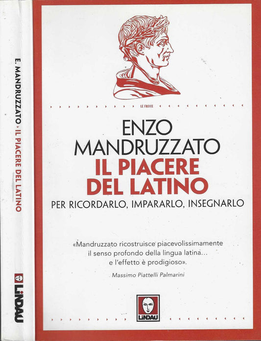 Il piacere del latino : per ricordarlo, impararlo, insegnarlo - Mandruzzato, Enzo