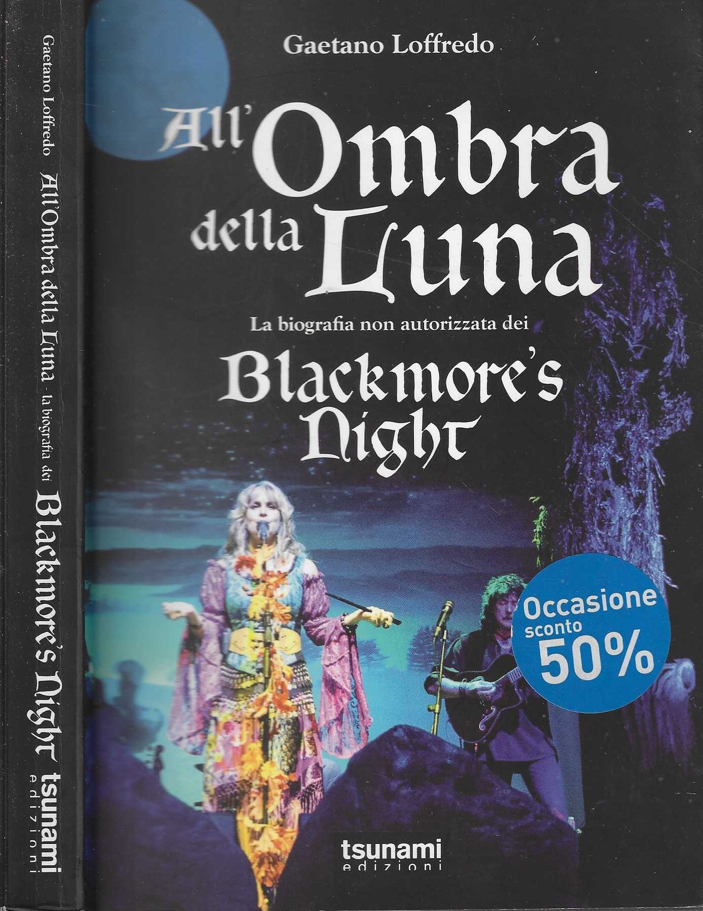 All'ombra della luna. La biografia non autorizzata dei Blackmore's night - Loffredo, Gaetano