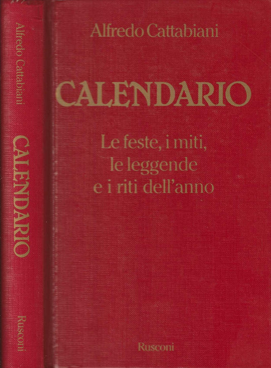 Calendario. Le feste, i miti, le leggende e i riti dell'anno - Alfredo Cattabiani