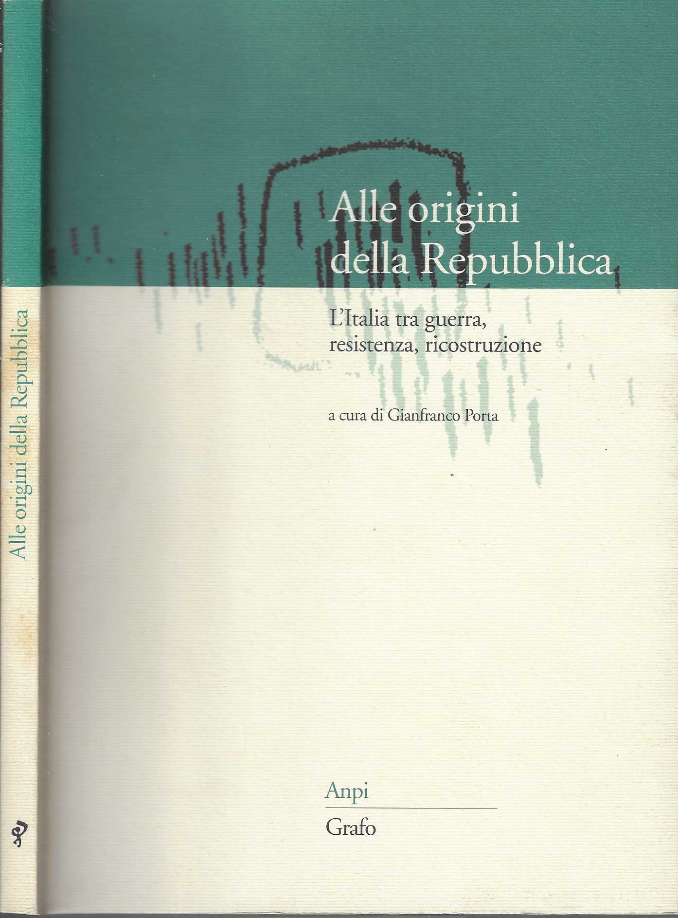 Alle origini della Repubblica : l'Italia tra guerra, Resistenza, ricostruzione