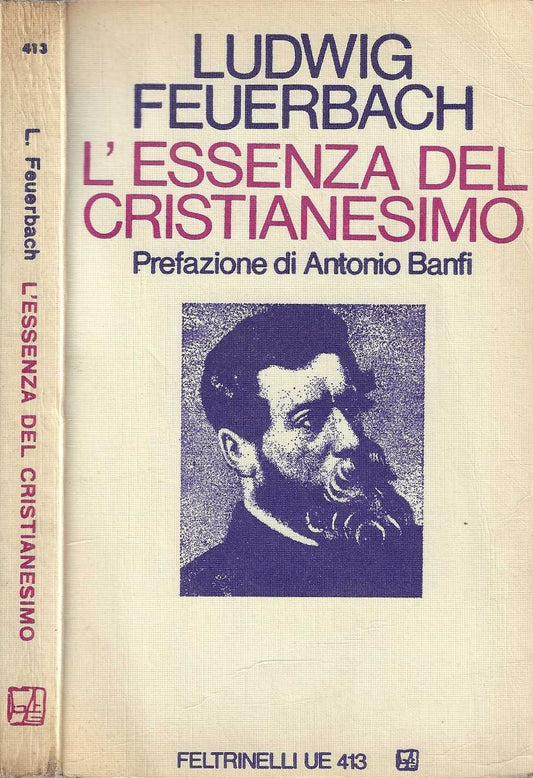 L'essenza Del cristianesimo. Prefazione di Banfi Antonio. Traduzione di Camilla Cometti*