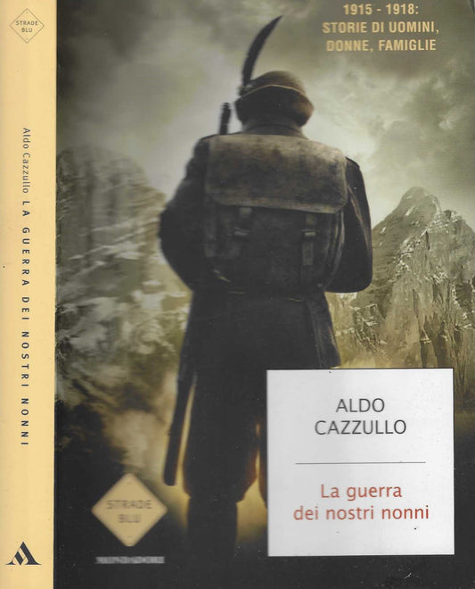 La guerra dei nostri nonni. 1915-1918: storie di uomini, donne, famiglie -Aldo Cazzullo