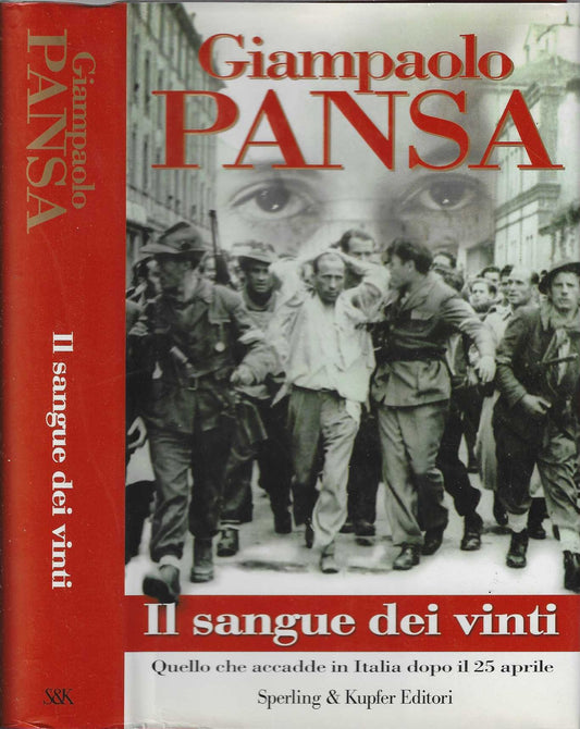 Il sangue dei vinti. Quello che accadde in Italia dopo il 25 aprile - Giampaolo Pansa