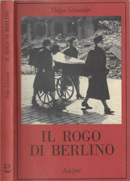 Il rogo di Berlino - Schneider, Helga