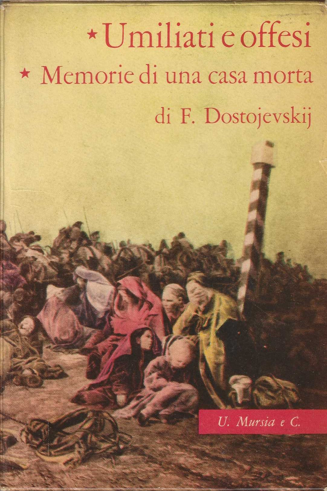 Umiliati e offesi - Memorie di una casa morta * F. Dostojevskij