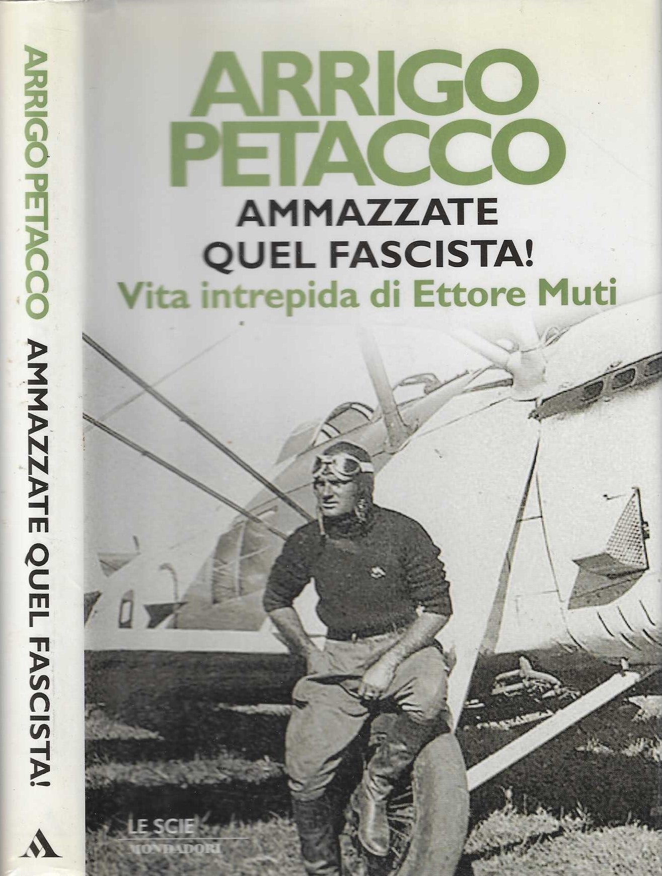 Ammazzate quel fascista! Vita intrepida di Ettore Muti - Arrigo Petacco