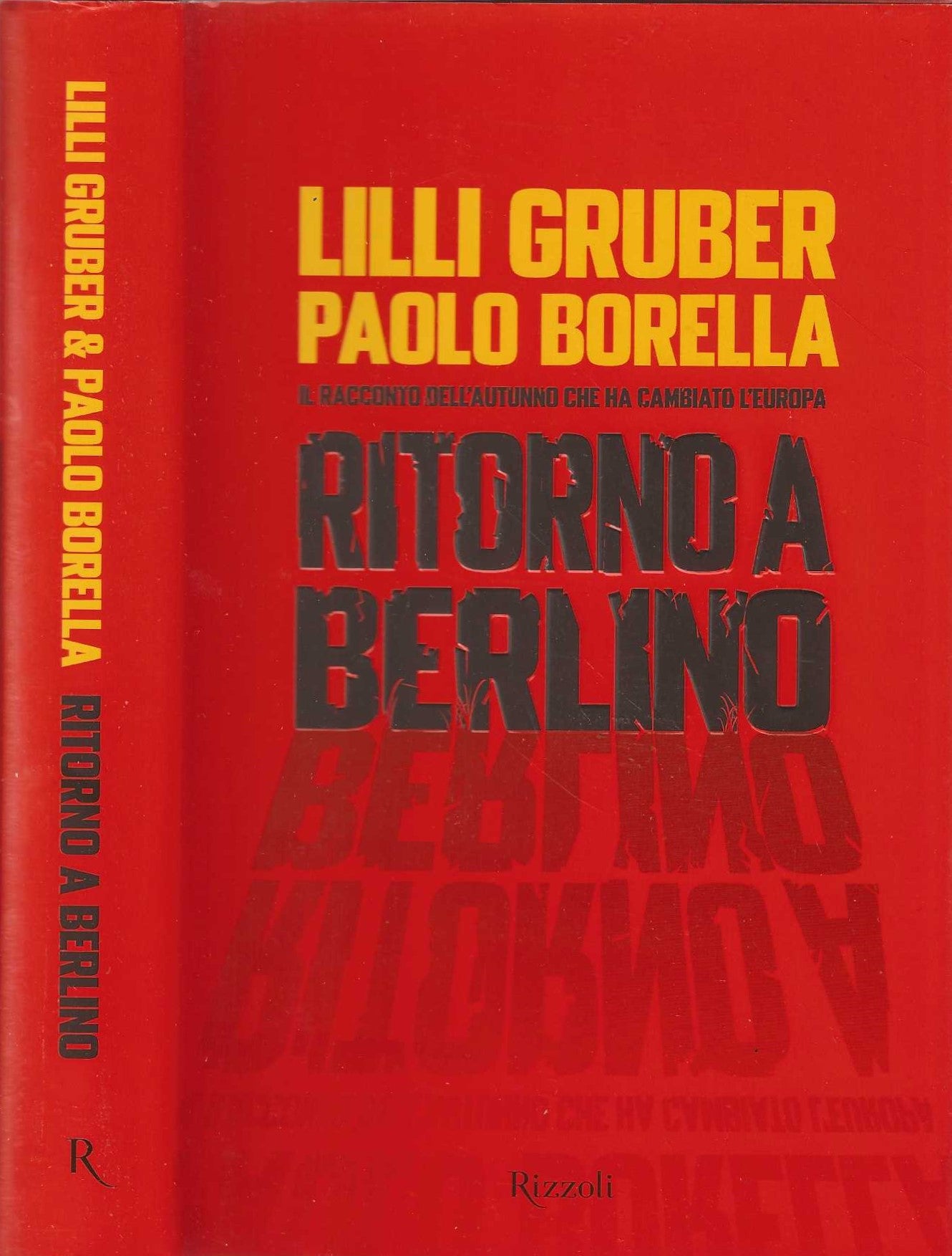 Ritorno a Berlino. Il racconto dell'autunno che ha cambiato l'Europa - di Lilli Gruber (Autore), Paolo Borella (Autore)