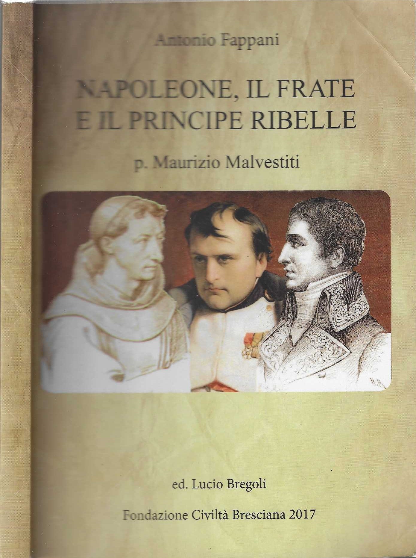 Napoleone, il frate e il principe ribelle. P. Maurizio Malvestiti