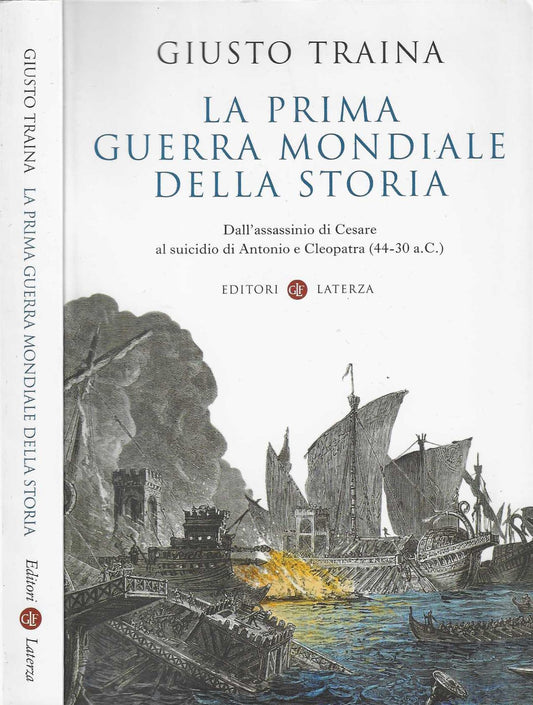 La prima guerra mondiale della storia. Dall’assassinio di Cesare al suicidio di Antonio e Cleopatra (44-30 a.C.)