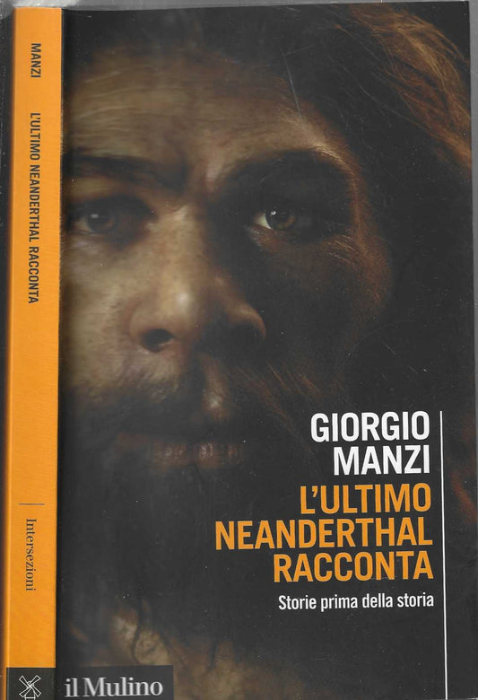 L'ultimo Neanderthal racconta. Storie prima della storia