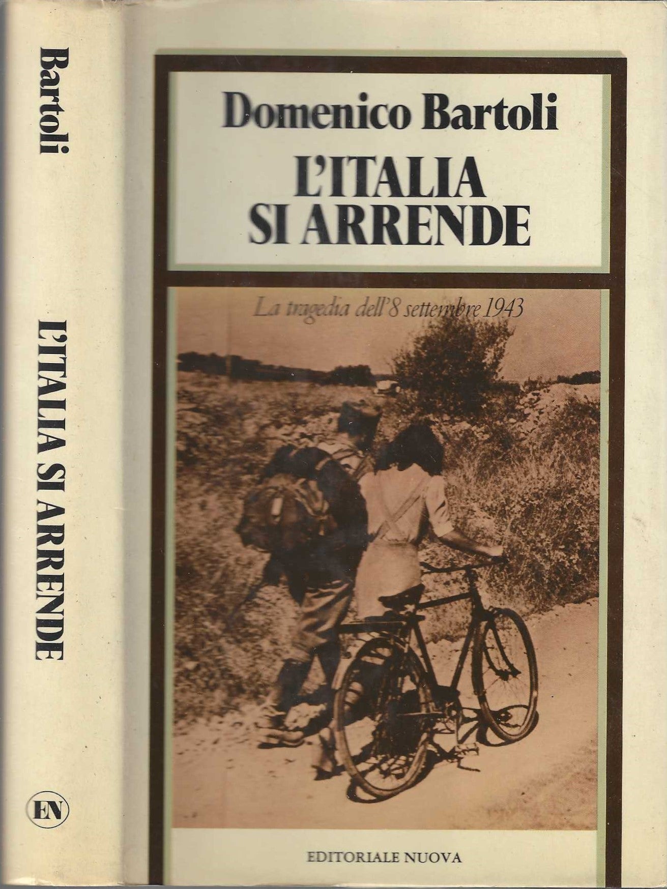 L'Italia si arrende La tragedia dell'8 settembre 1943 - Domenico Bartoli