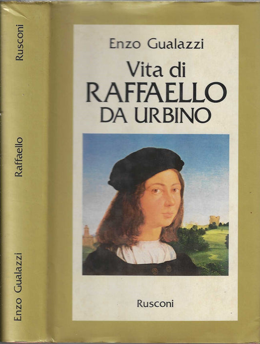 Vita di Raffaello da Urbino - Enzo Gualazzi