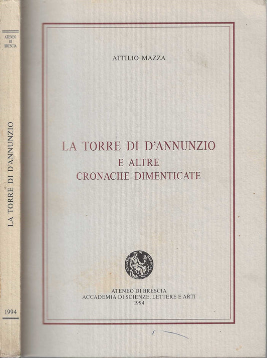 La Torre di D'Annunzio e altre cronache dimenticate - Attilio Mazza