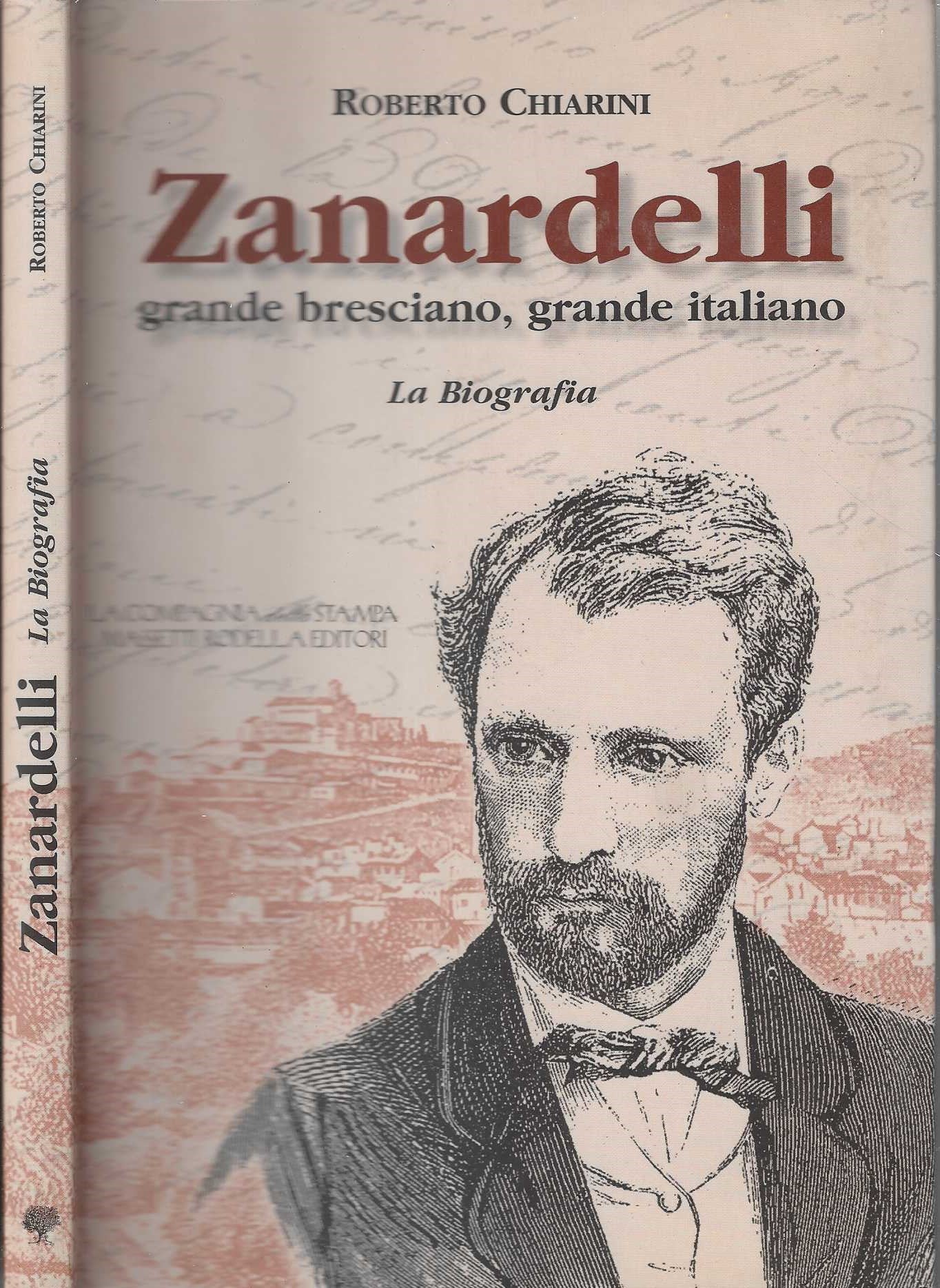 Zanardelli : grande bresciano, grande italiano : la biografia