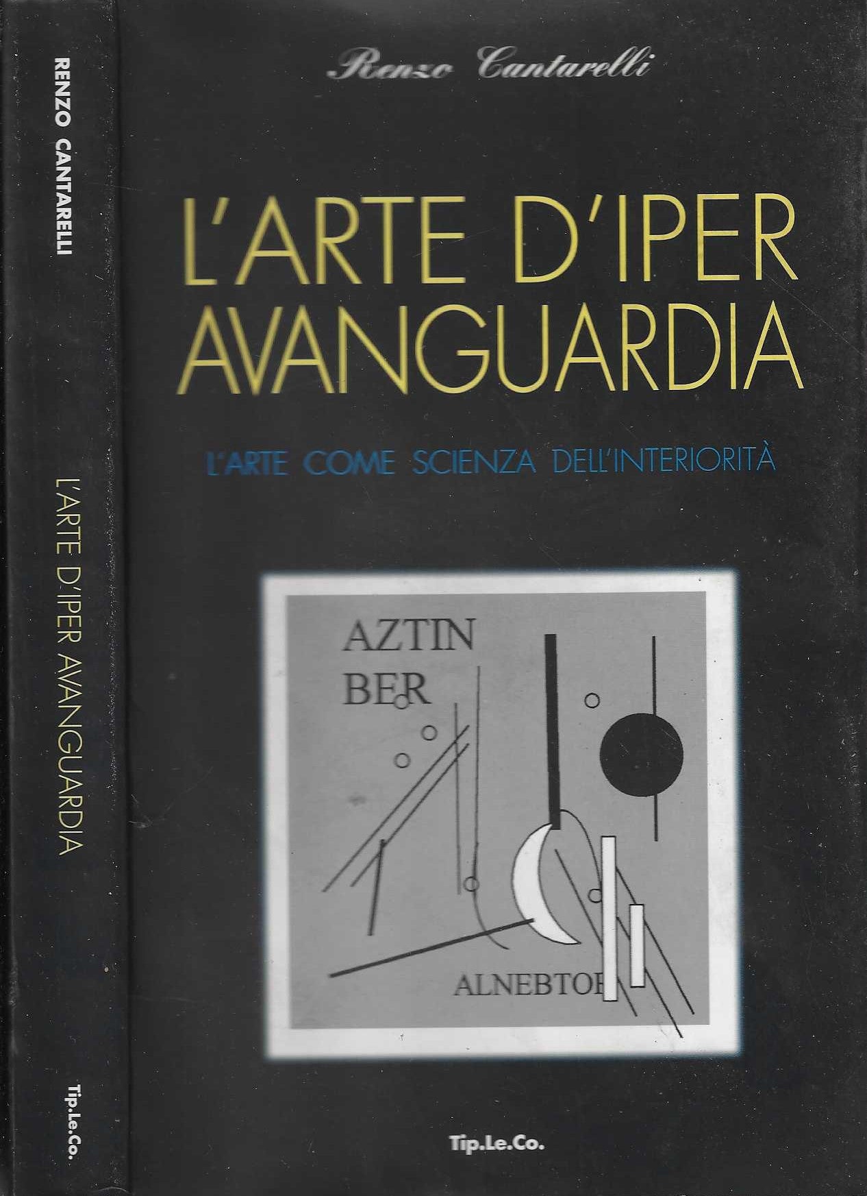 L'Arte d'iper avanguardia - l'arte come scienza dell'interiorità - Renzo Cantarelli