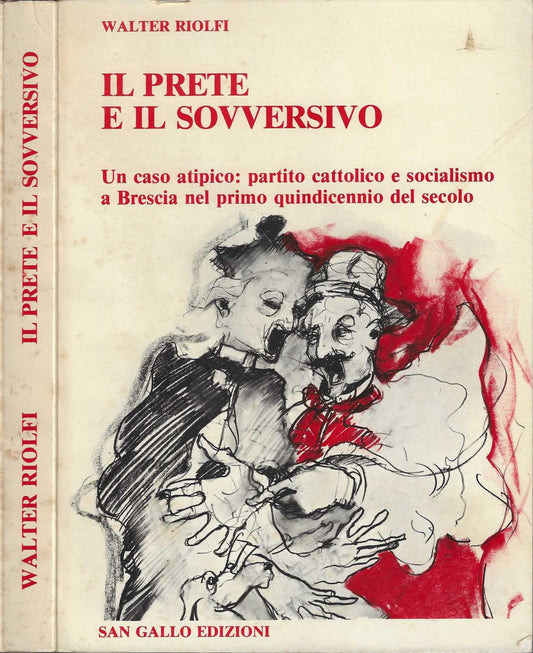 Il prete e il sovversivo.  Un caso atipico partito cattolico e socialismo a BRESCIA nel primo quindicennio del secolo