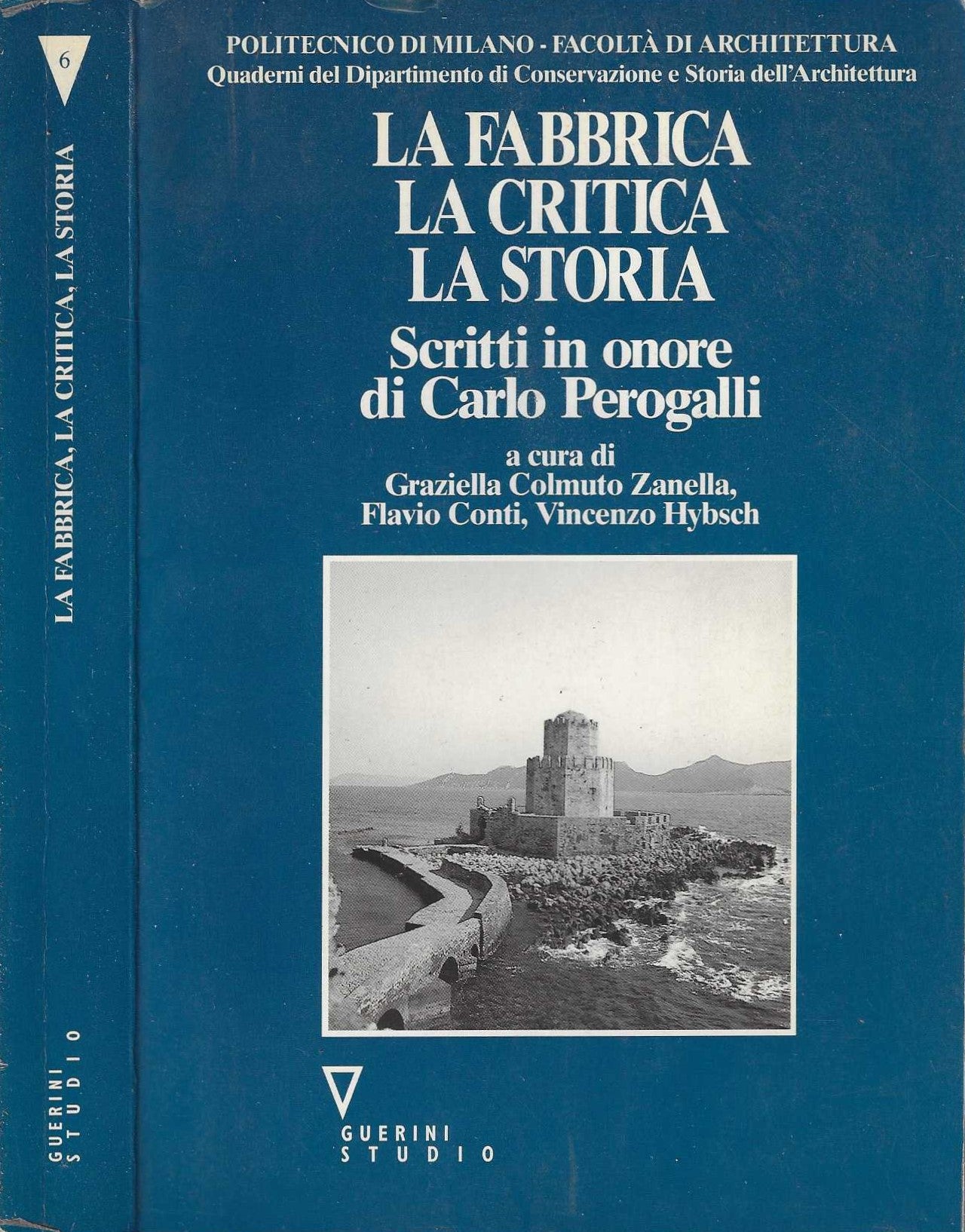 La fabbrica, la critica, la storia. Scritti in onore di Carlo Perogalli - di G. Colmuto Zanella