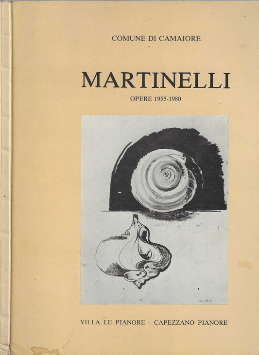 Martinelli Opere 1955-1980 - IOLIBROCARMINE