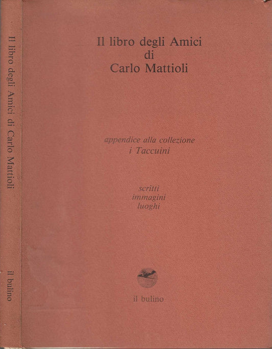 Il libro degli Amici di Carlo Mattioli Appendice alla collezione I Taccuini, scritti, immagini, luoghi