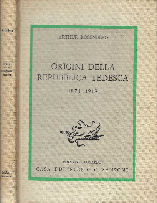 Origini della Repubblica Tedesca. 1871 - 1918 - Arthur Rosenberg