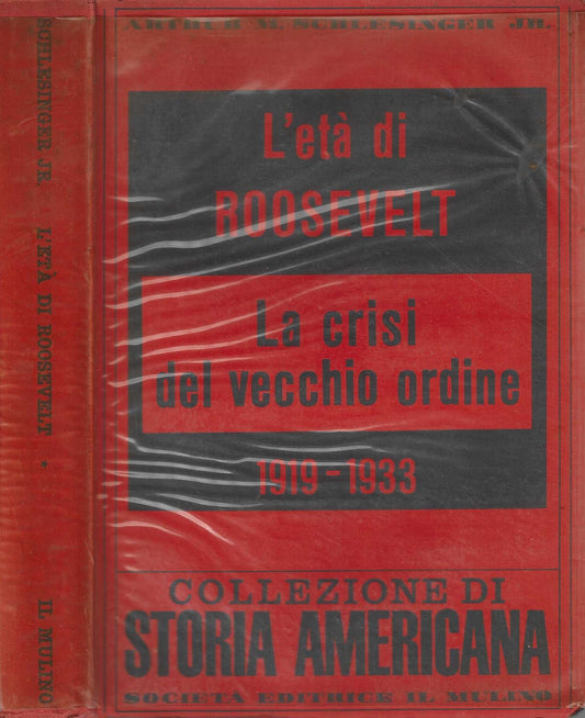 L'età di Roosevelt. La crisi del vecchio ordine 1919-1933 - Arthur M. Schlesinger jr.