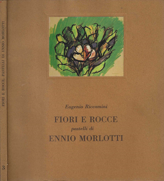 Fiori e rocce. Pastelli di Ennio Morlotti