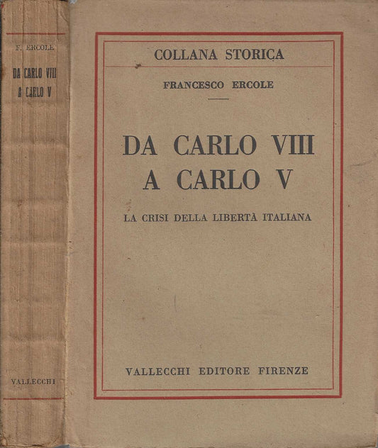 Da Carlo VIII a Carlo V. La crisi della libertà italiana - Ercole Francesco